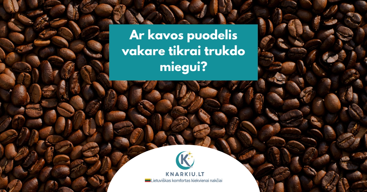 Ar kavos puodelis vakare tikrai trukdo miegui