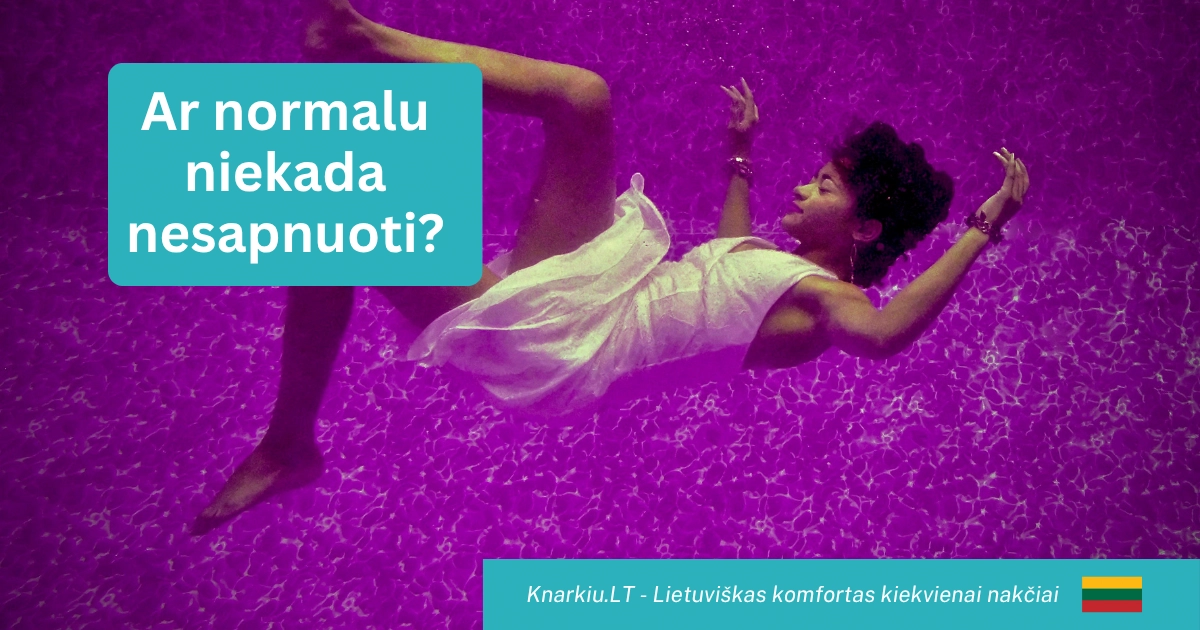Ar normalu niekada nesapnuoti?
